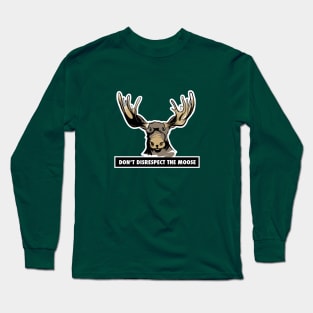 Don't Disrespect the Moose Long Sleeve T-Shirt